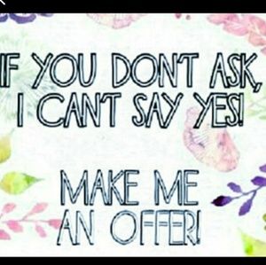 All offers welcome 😘